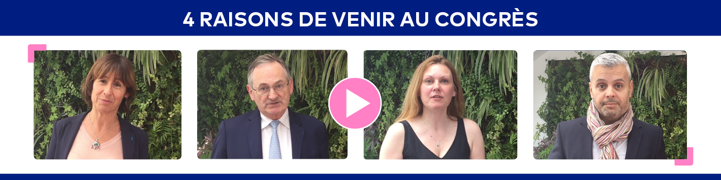 Pourquoi participer au 73e Congrès ? Les 4 'bonnes raisons' des rapporteurs...